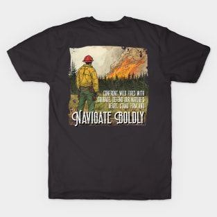 Brave Wildland Firefighter design – Navigate Boldly T-Shirt